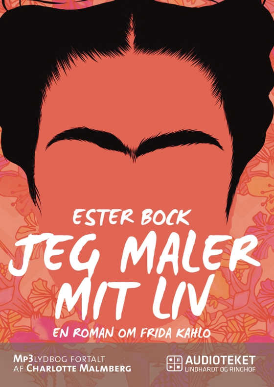 Jeg maler mit liv: En roman om Frida Kahlo