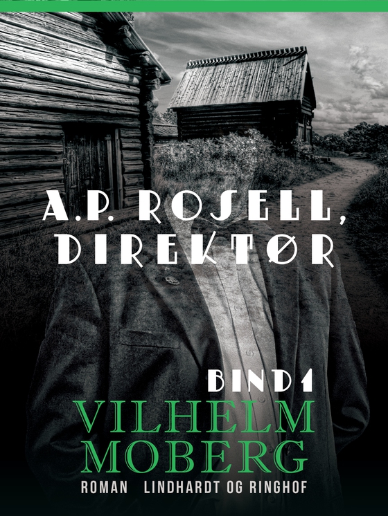 A.P. Rosell, direktør - Bind 1 (e-bog) af Vilhelm Moberg