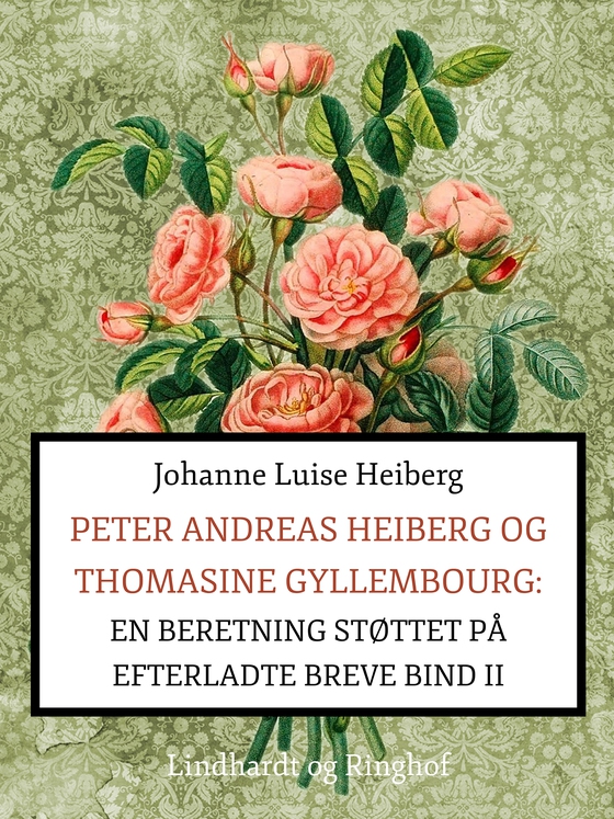 Peter Andreas Heiberg og Thomasine Gyllembourg. En beretning støttet på efterladte breve 2