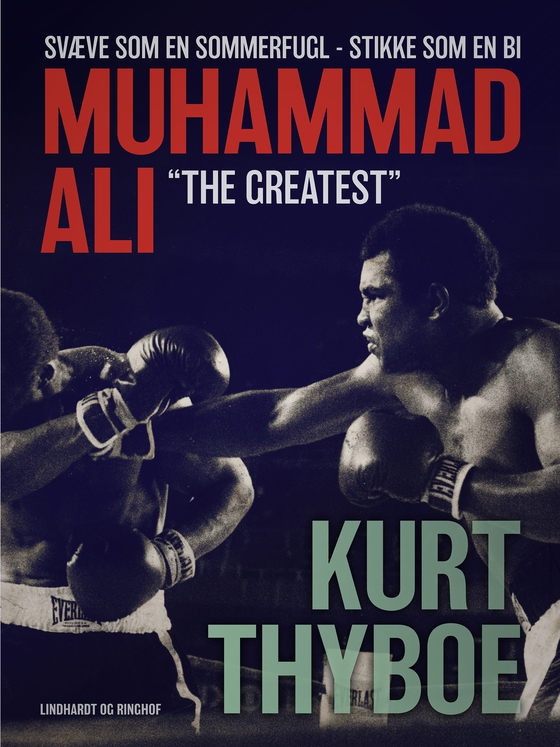 Muhammad Ali - "The greatest" - Svæve som en sommerfugl - stikke som en bi (e-bog) af Kurt Thyboe