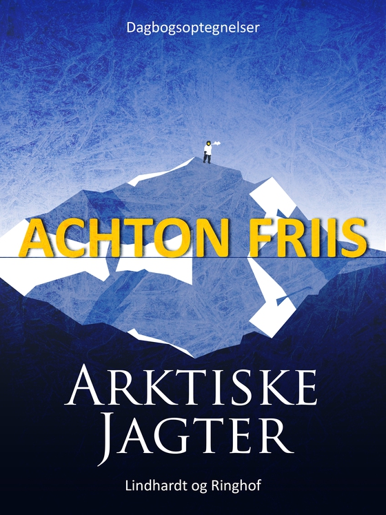 Arktiske jagter (e-bog) af Achton Friis