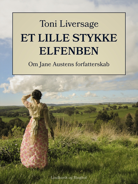 Et lille stykke elfenben. Om Jane Austens forfatterskab