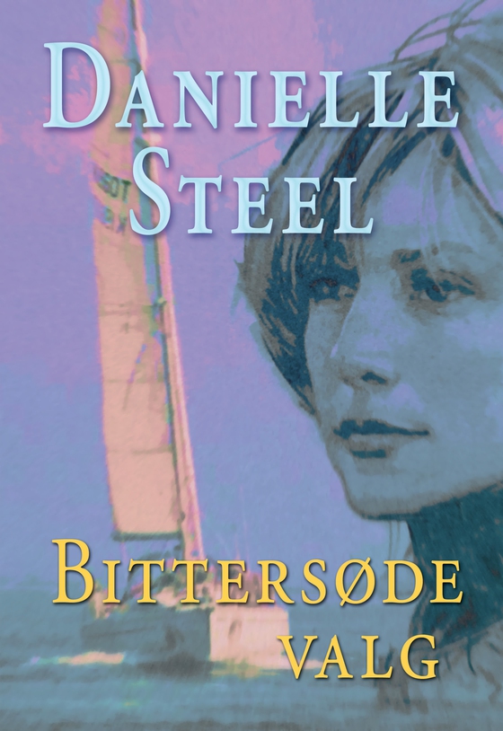 Bittersøde valg (lydbog) af Danielle Steel