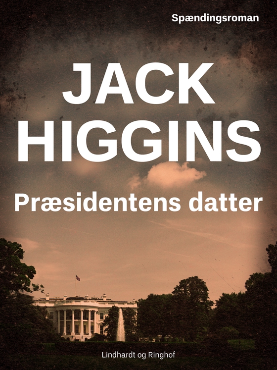 Præsidentens datter (e-bog) af Jack Higgins