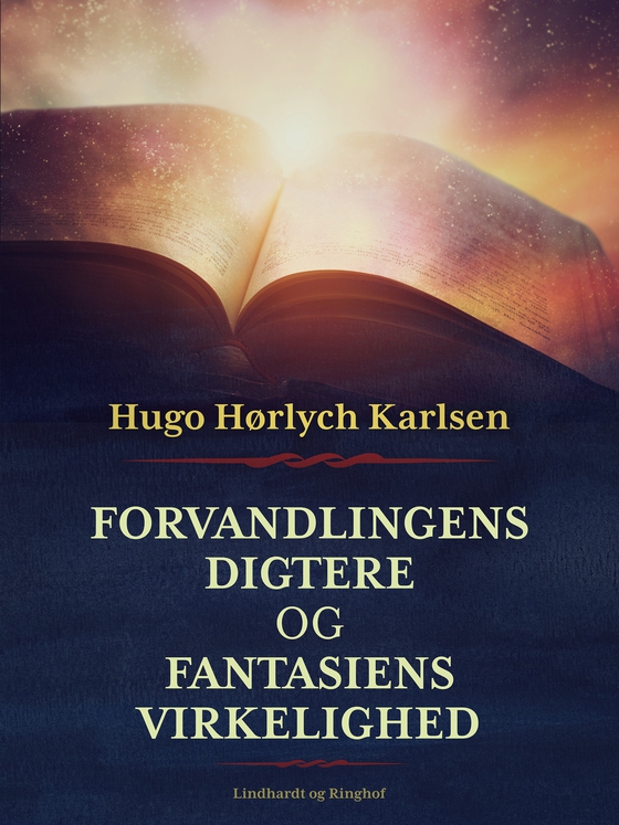 Forvandlingens digtere og fantasiens virkelighed (e-bog) af Hugo Hørlych Karlsen