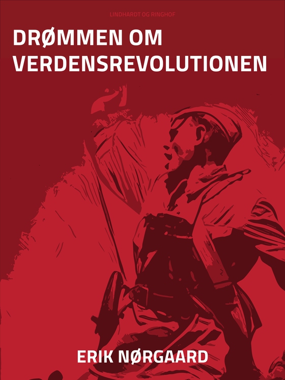 Drømmen om verdensrevolutionen (e-bog) af Erik Nørgaard