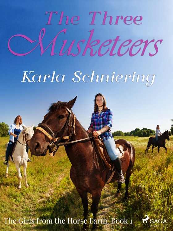 The Girls from the Horse Farm 1 - The Three Musketeers (e-bog) af Karla Schniering