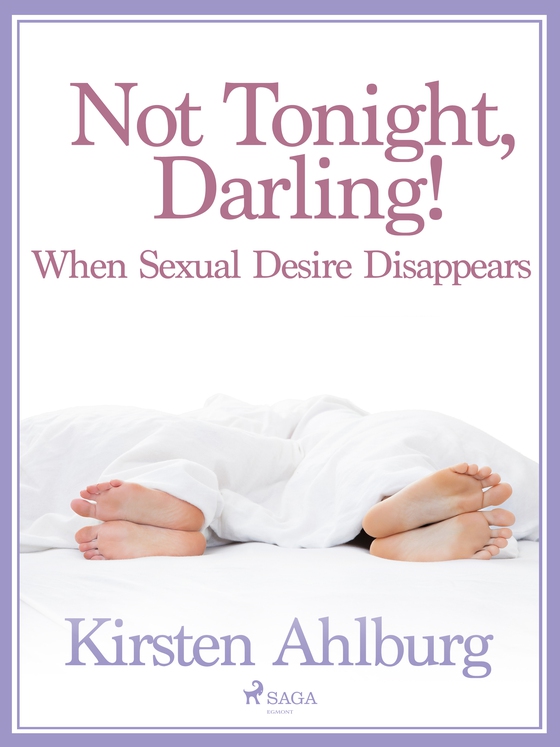 Not Tonight, Darling! When Sexual Desire Disappears (lydbog) af Kirsten Ahlburg