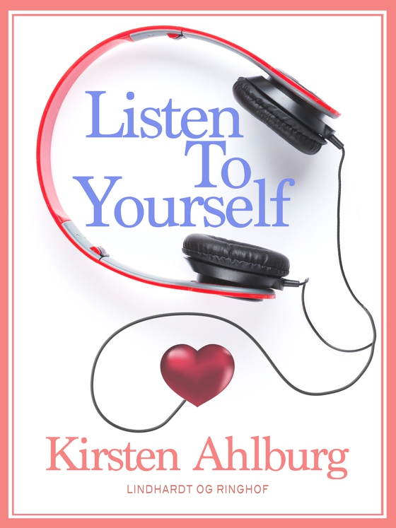 Listen to Yourself (lydbog) af Kirsten Ahlburg