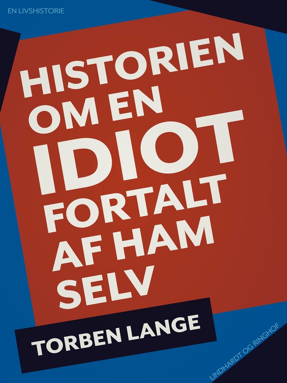 Historien om en idiot. Fortalt af ham selv (e-bog) af Torben Lange