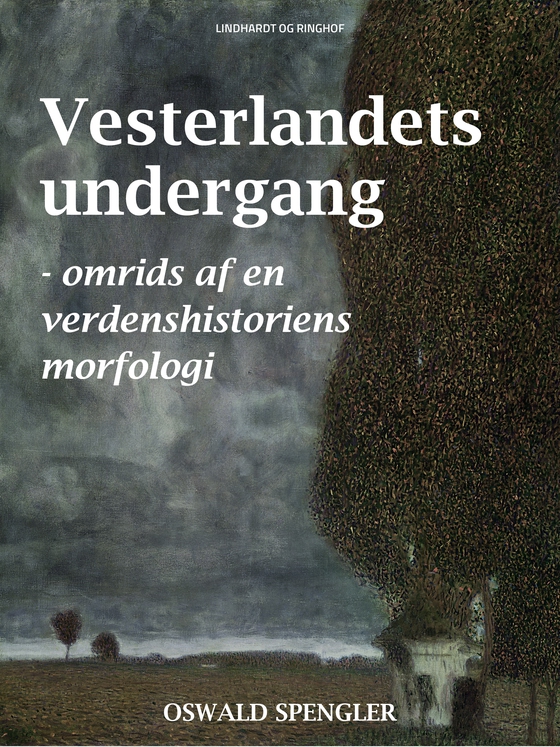 Vesterlandets undergang - omrids af en verdenshistoriens morfologi (e-bog) af Oswald Spengler