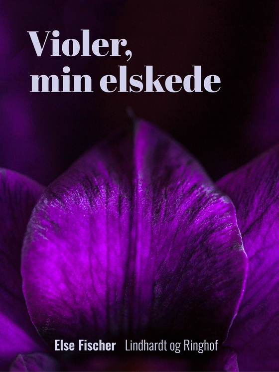 Violer, min elskede (e-bog) af Else Fischer