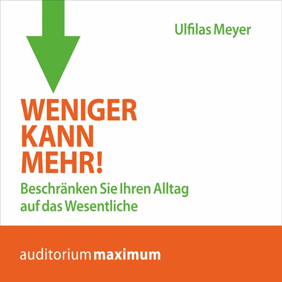 Weniger kann mehr! (lydbog) af Ulfilas Meyer