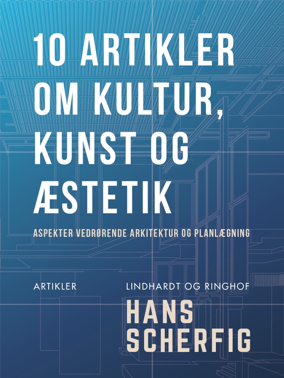 10 artikler om kultur, kunst og æstetik. Aspekter vedrørende arkitektur og planlægning
