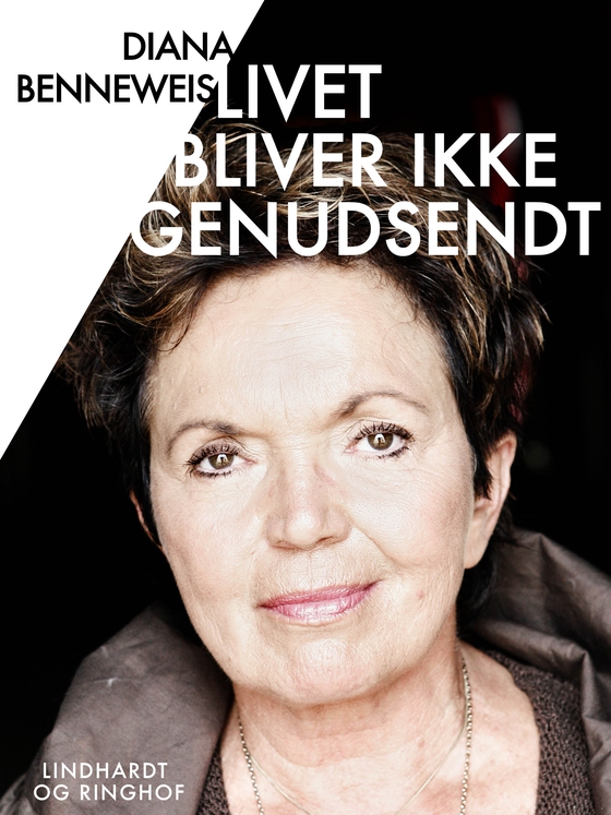 Livet bliver ikke genudsendt (lydbog) af Diana Benneweis