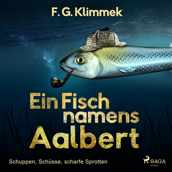 Ein Fisch namens Aalbert - Schuppen, Schüsse, scharfe Sprotten (lydbog) af F. G. Klimmek