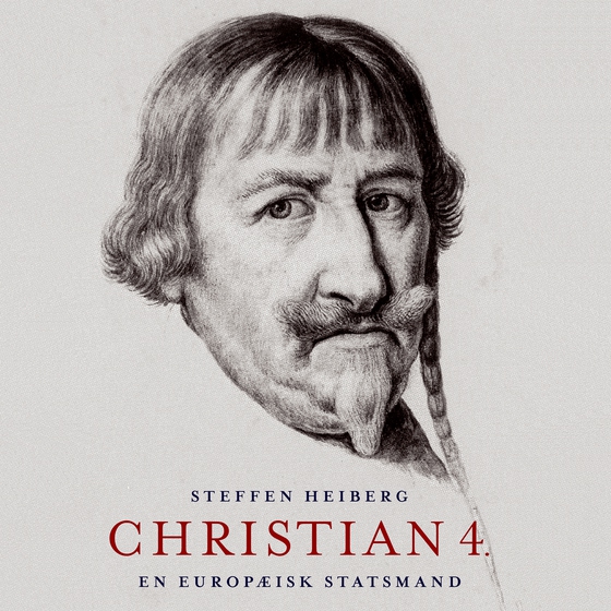 Christian 4. - En europæisk statsmand (lydbog) af Steffen Heiberg