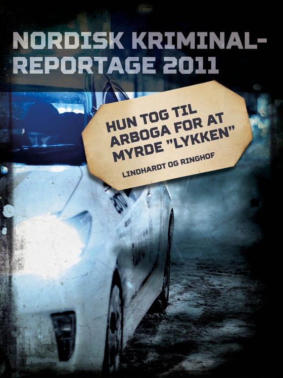 Hun tog til Arboga for at myrde "lykken"