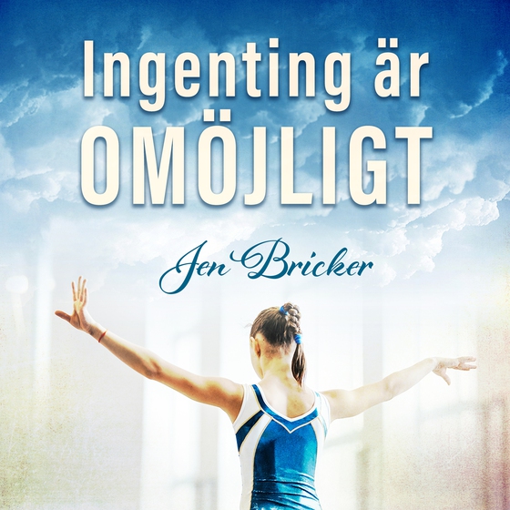 Ingenting är omöjligt (lydbog) af Jen Bricker