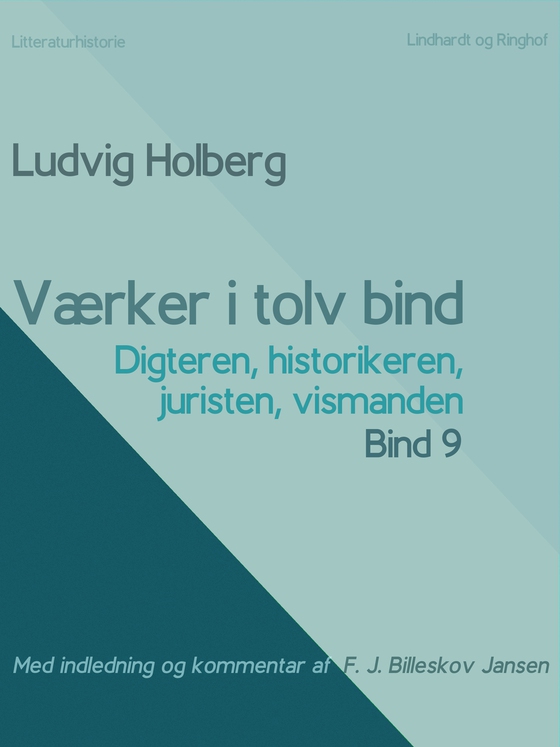 Værker i tolv bind 9. Digteren, historikeren, juristen, vismanden