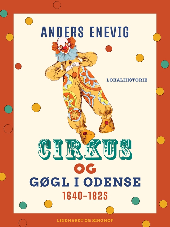 Cirkus og gøgl i Odense 1640-1825 (e-bog) af Anders Enevig