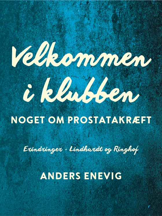 Velkommen i klubben. Noget om prostatakræft (e-bog) af Anders Enevig