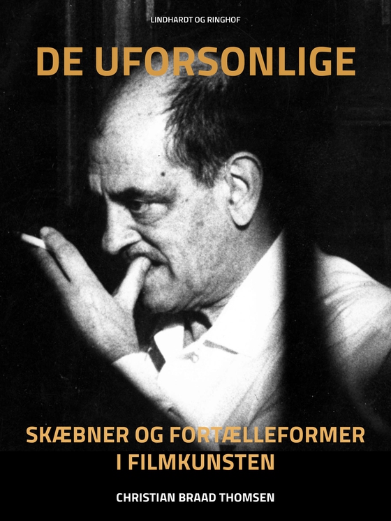 De uforsonlige. Skæbner og fortælleformer i filmkunsten