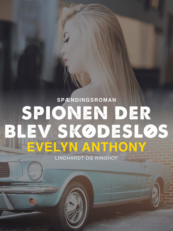 Spionen der blev skødesløs (e-bog) af Evelyn Anthony