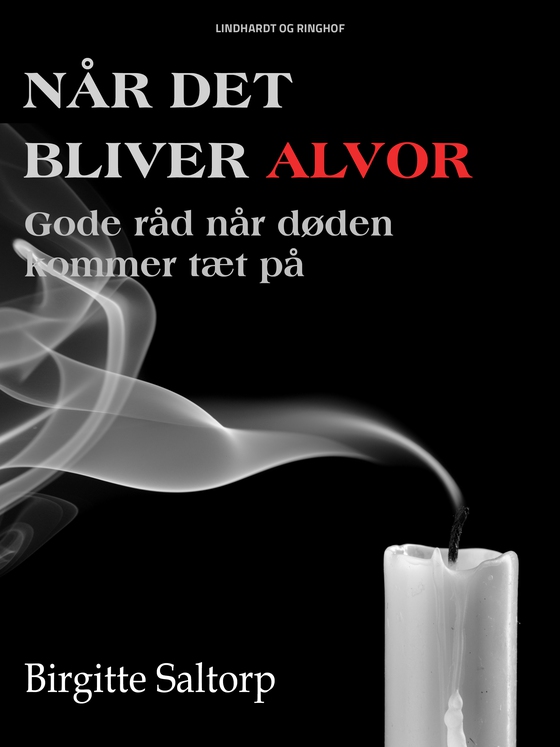 Når det bliver alvor. Gode råd når døden kommer tæt på (e-bog) af Birgitte Saltorp