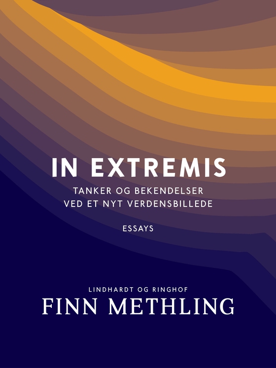 In extremis. Tanker og bekendelser ved et nyt verdensbillede (e-bog) af Finn Methling