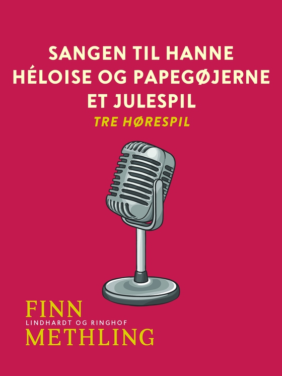 Sangen til Hanne. Héloise og papegøjerne. Et julespil: tre hørespil (e-bog) af Finn Methling