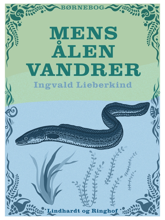 Mens ålen vandrer (e-bog) af Ingvald Lieberkind