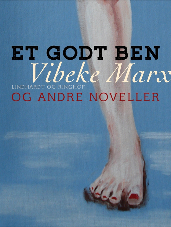 Et godt ben og andre noveller (lydbog) af Vibeke Marx