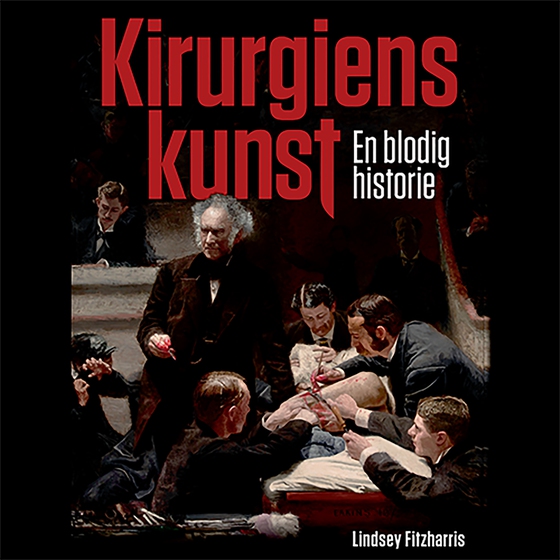 Kirurgiens kunst - En blodig historie