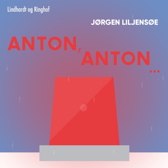 Anton, Anton... (lydbog) af Jørgen Liljensøe