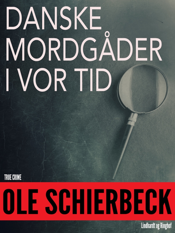 Danske mordgåder fra vor tid (e-bog) af Ole Schierbeck