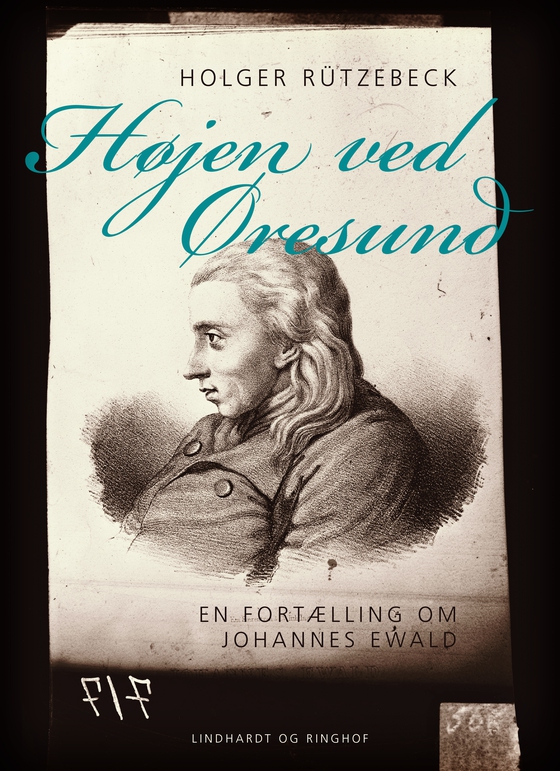 Højen ved Øresund. En fortælling om Johannes Ewald (e-bog) af Holger Rützebeck