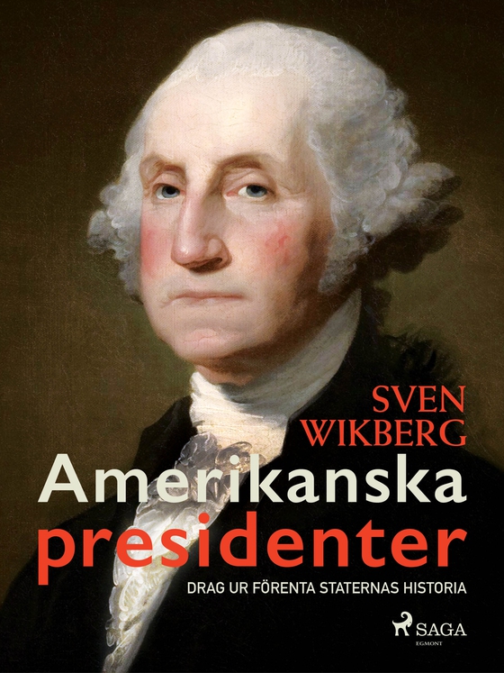 Amerikanska presidenter : drag ur Förenta staternas historia (e-bog) af Sven Wikberg