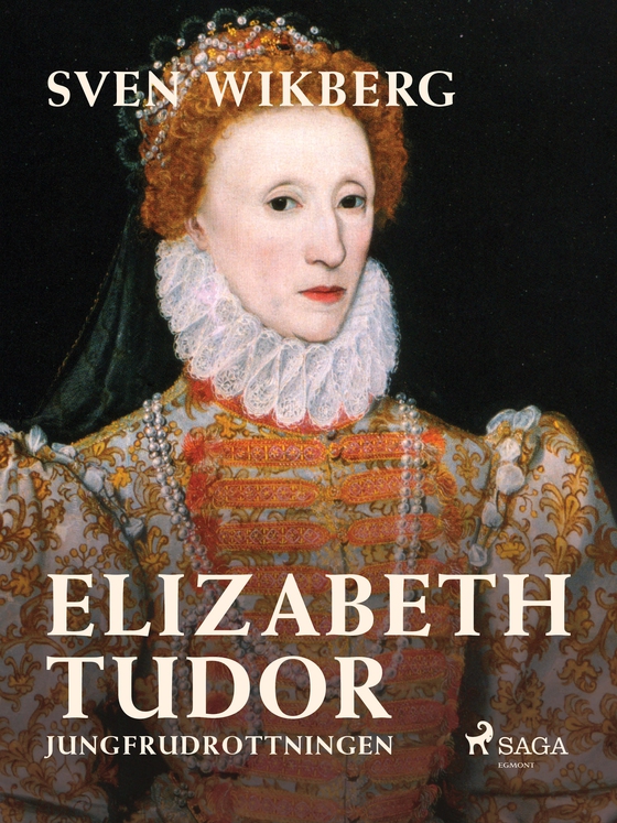 Elizabeth Tudor, jungfrudrottningen. (e-bog) af Sven Wikberg