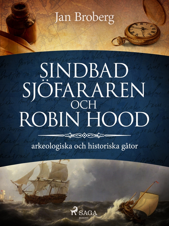 Sindbad Sjöfararen och Robin Hood: arkeologiska och historiska gåtor (e-bog) af Jan Broberg