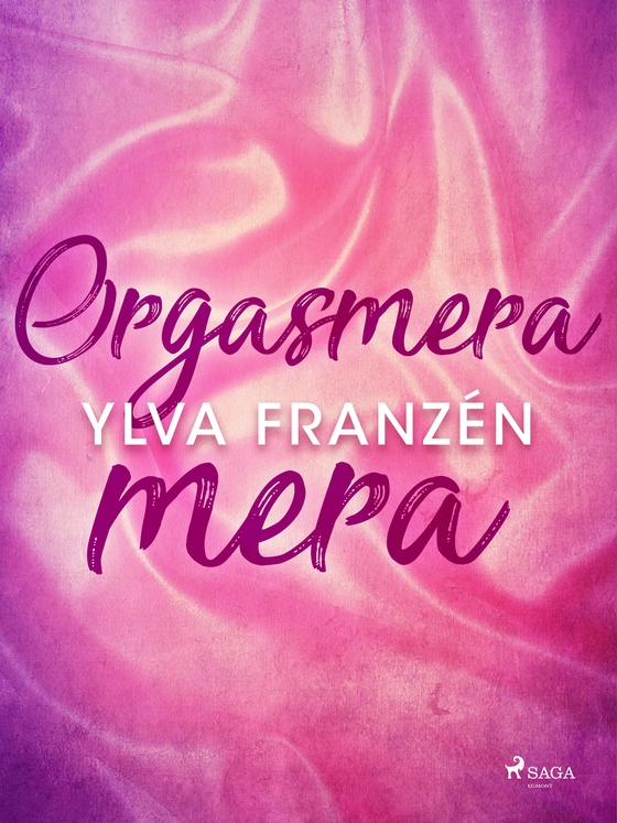 Orgasmera mera (e-bog) af Ylva Franzén