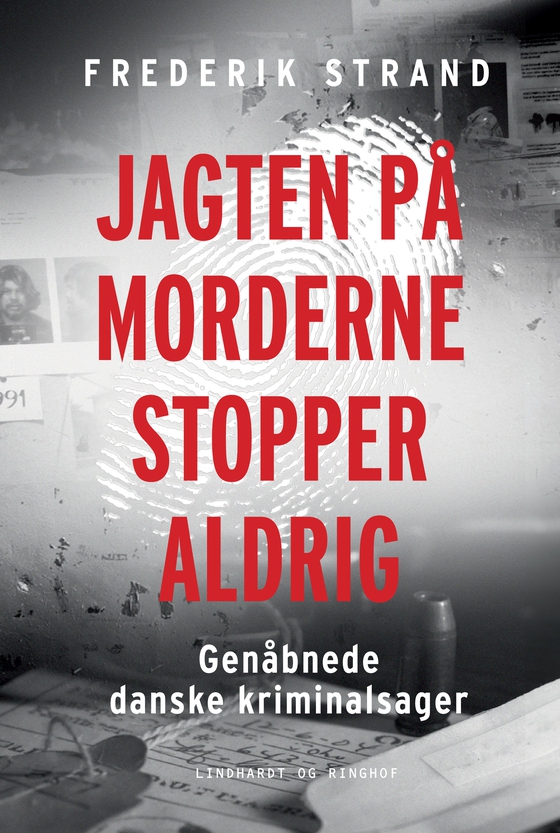 Jagten på morderne stopper aldrig - Genåbnede danske kriminalsager (e-bog) af Frederik Strand
