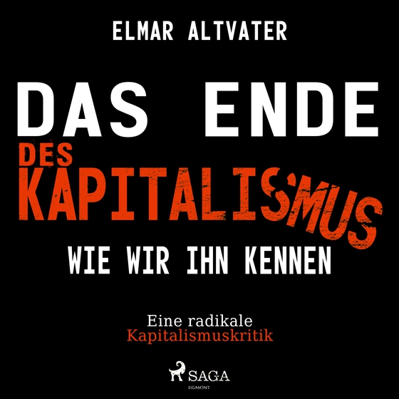 Das Ende des Kapitalismus wie wir ihn kennen - Eine radikale Kapitalismuskritik (lydbog) af Elmar Altvater