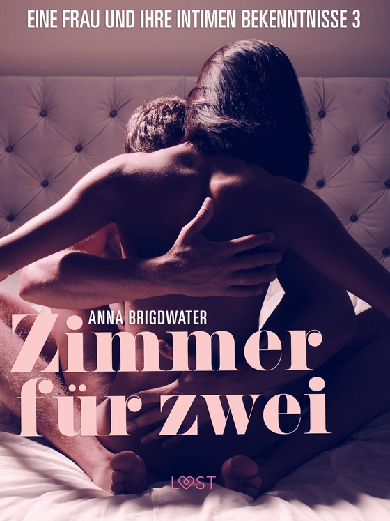 Zimmer für zwei - eine Frau und ihre intimen Bekenntnisse 3 (e-bog) af Anna Bridgwater