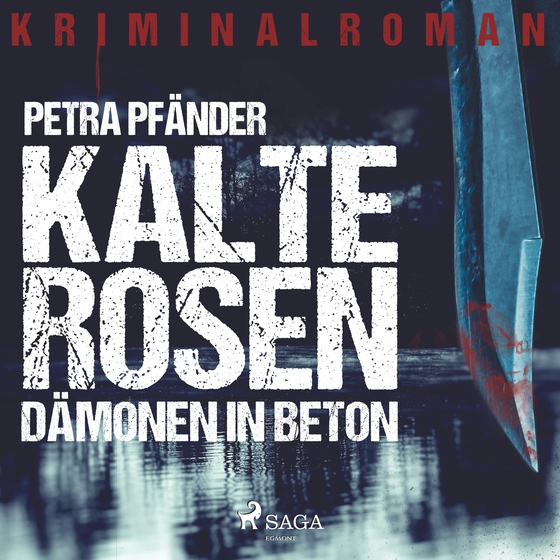 Kalte Rosen - Dämonen in Beton (lydbog) af Petra Pfänder