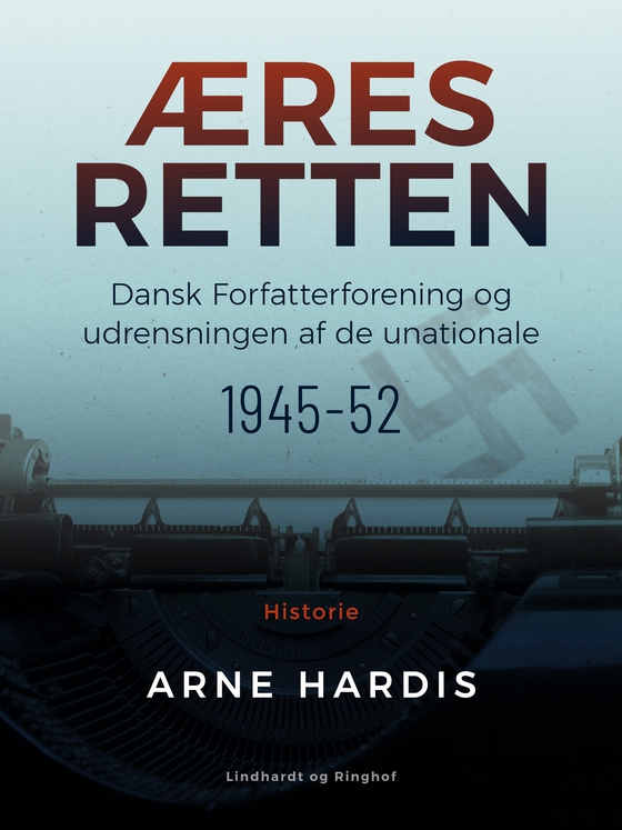 Æresretten. Dansk Forfatterforening og udrensningen af de unationale 1945-52 (e-bog) af Arne Hardis