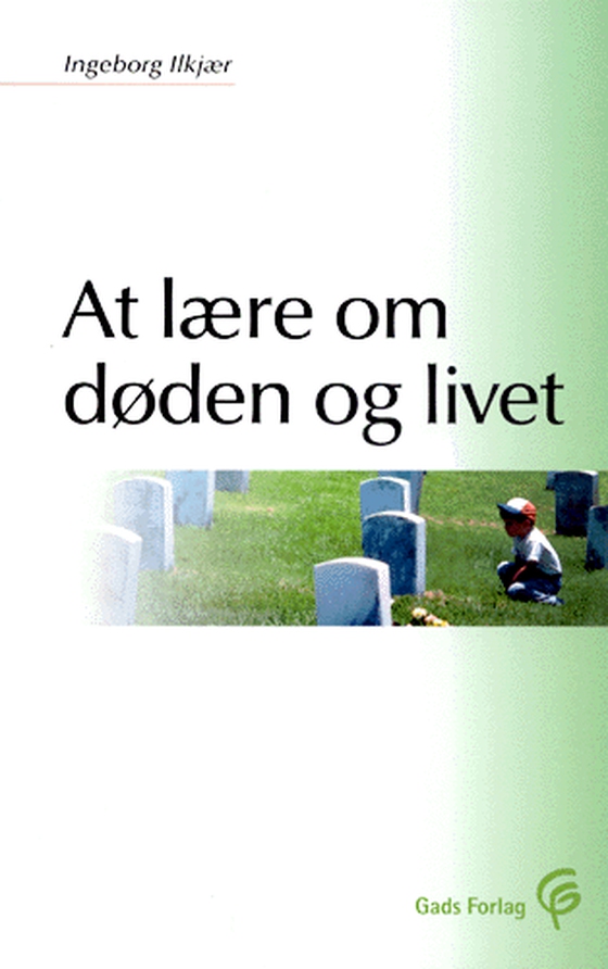 At lære om døden og livet (e-bog) af Ingeborg Ilkjær