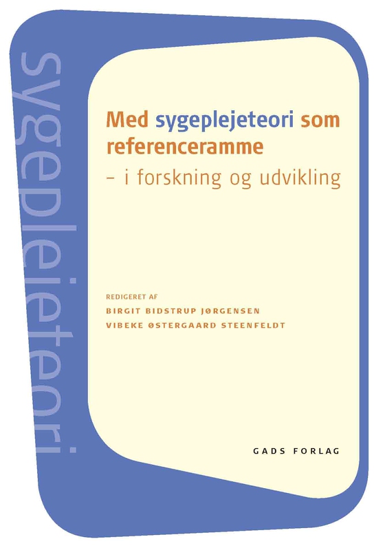 Med sygeplejeteori som referenceramme - i forskning og udvikling (e-bog) af Birgit Bidstrup Jørgensen (red.)