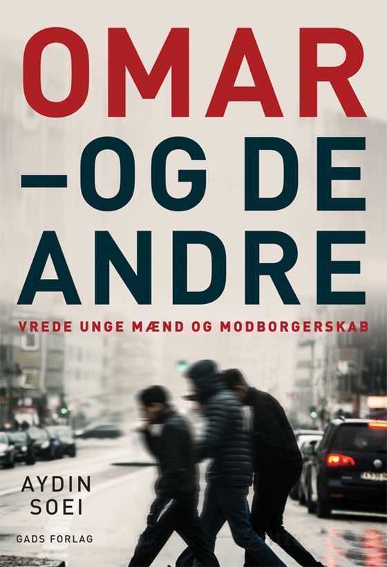 Omar - og de andre - Vrede unge mænd og modborgerskab (e-bog) af Aydin Soei