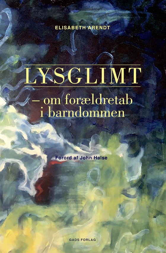 Lysglimt - Om forældretab i barndommen (e-bog) af Elisabeth Arendt